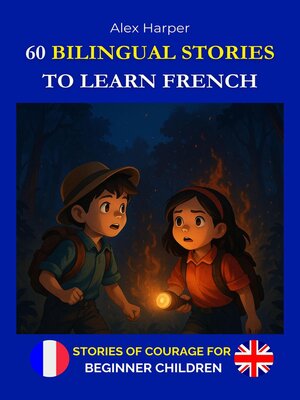 cover image of 60 Bilingual Stories to Learn French--Stories of Courage for Beginner Children